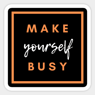 Make Yourself Busy Sticker